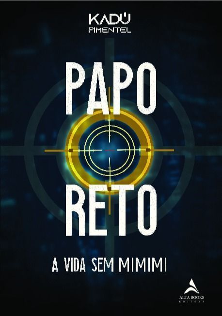 Papo Reto - A Vida Sem Mimimi