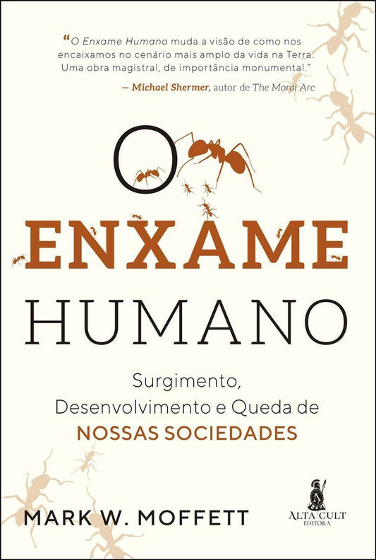 o Enxame Humano - Surgimento, Desenvolvimento e Queda De Nossas Sociedades