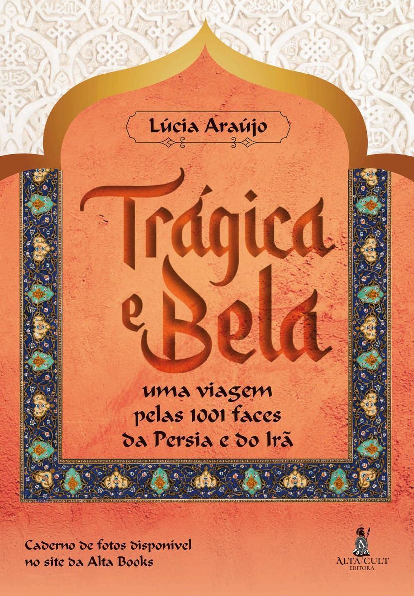Trágica e Bela: Uma Viagem Pelas 1001 Faces da Pérsia e do Irã