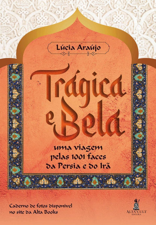 Trágica e Bela: Uma Viagem Pelas 1001 Faces da Pérsia e do Irã