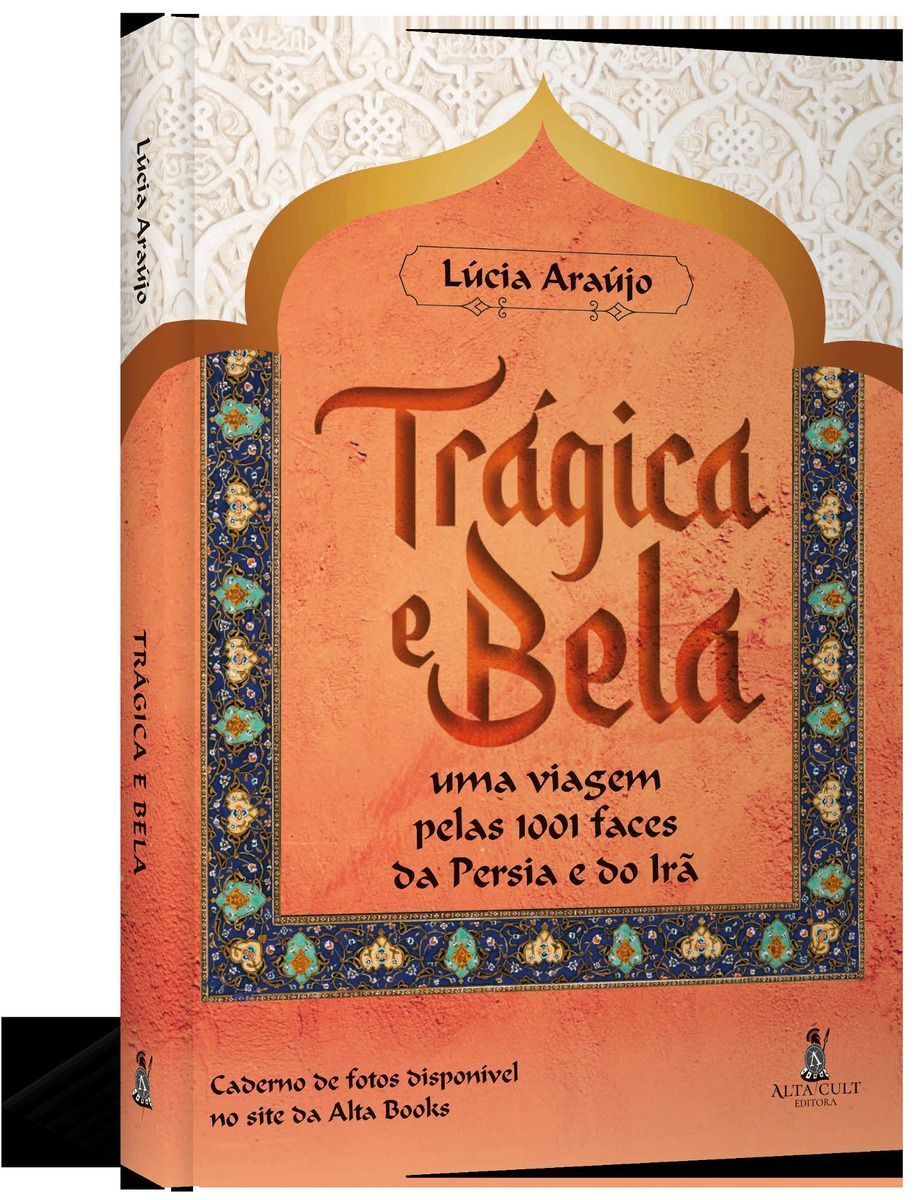 Trágica e Bela: Uma Viagem Pelas 1001 Faces da Pérsia e do Irã