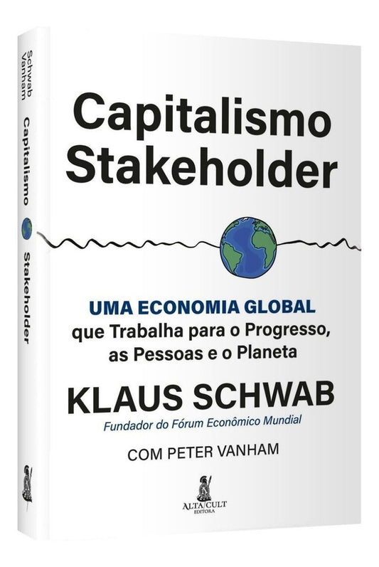 Capitalismo Stakeholder - Uma Economia Global Que Trabalha Para o Progresso, as Pessoas e o Planeta