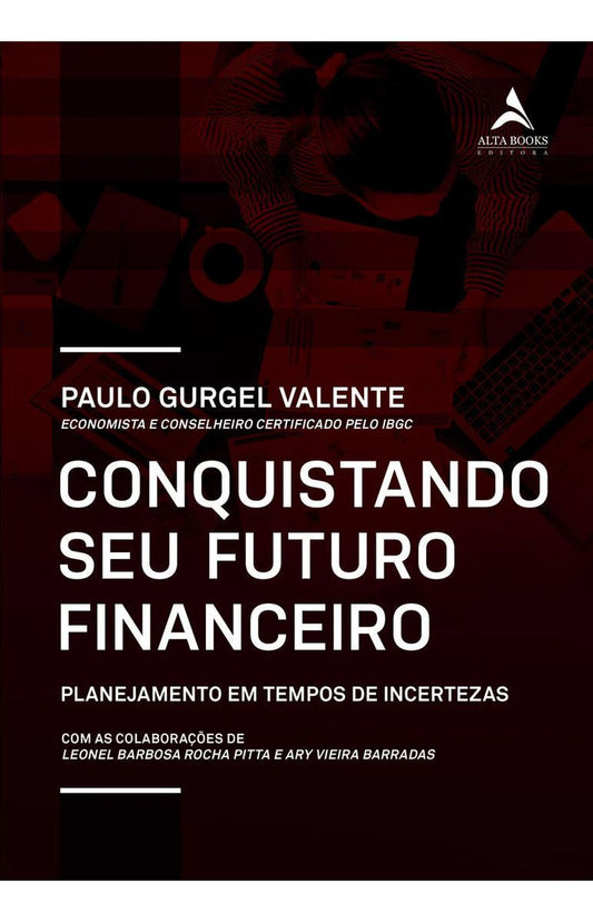 Conquistando o Seu Futuro Financeiro - Planejamento Em Tempos De Incertezas