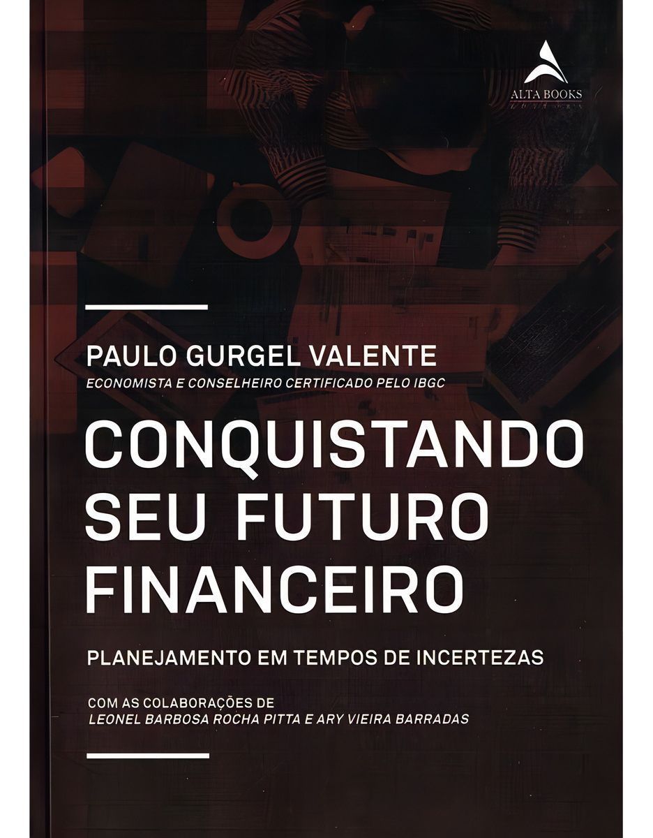 Conquistando o Seu Futuro Financeiro - Planejamento Em Tempos De Incertezas