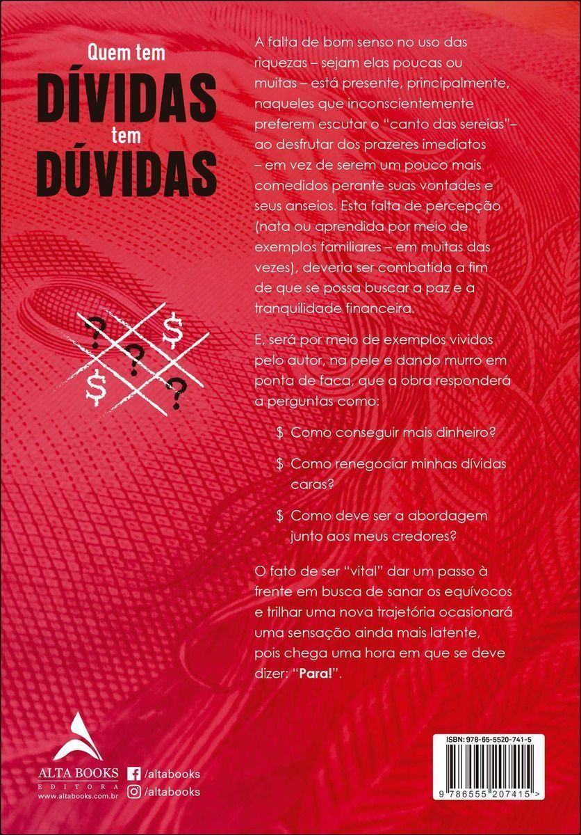 Quem Tem Dívidas Tem Dúvidas - Técnicas e Estratégias Para Alcançar a Liberdade Financeira e Emocion