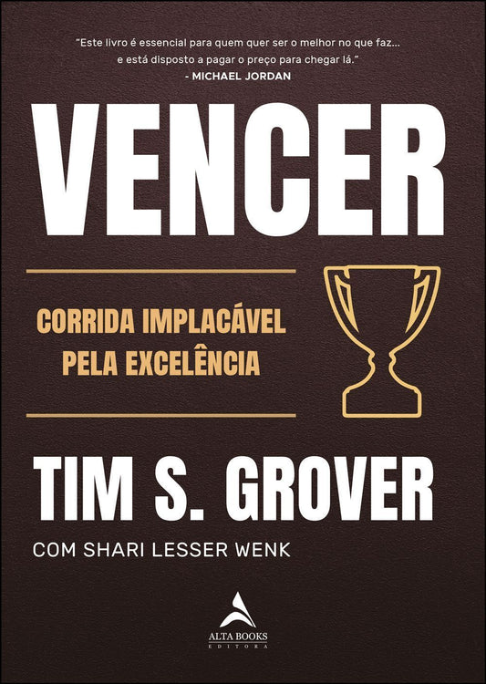Vencer - A Corrida Implacável Pela Excelência