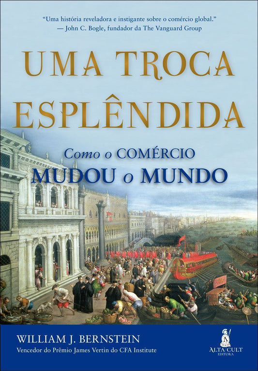 Uma Troca Esplêndida - Como o Comércio Mudou o Mundo