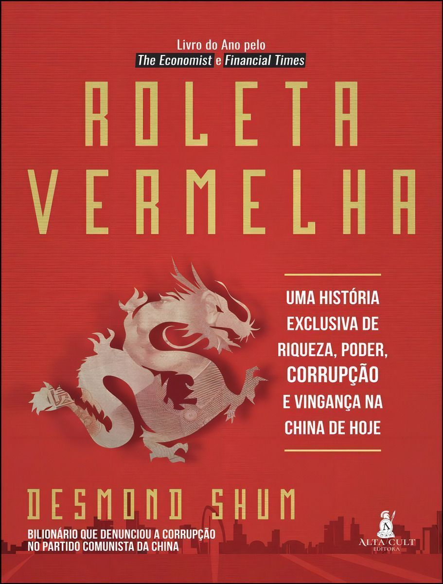 Roleta Vermelha - Uma História Exclusiva de Riqueza, Poder, Corrupção e Vingança na China de Hoje