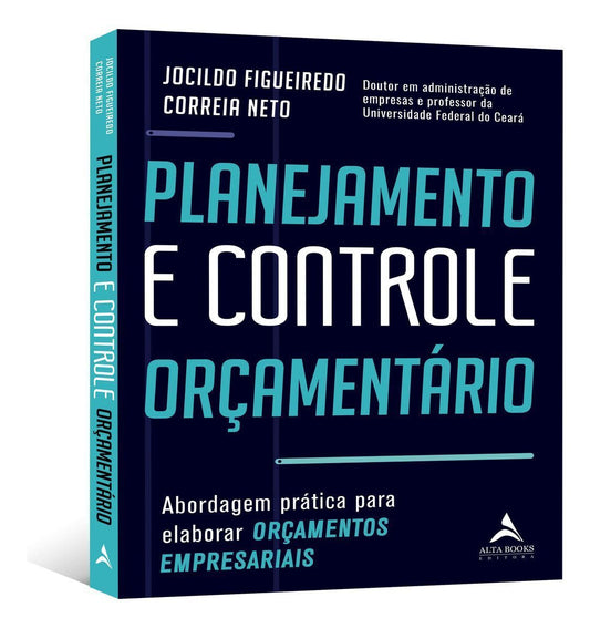 Planejamento e Controle Orçamentário - Abordagem Prática Para Elaborar Orçamentos Empresariais