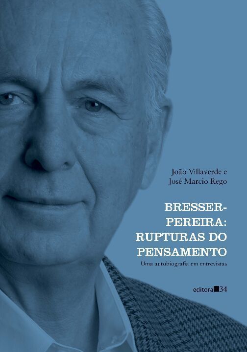 Bresser-pereira: Rupturas Do Pensamento (Uma Autobiografia Em Entrevistas)