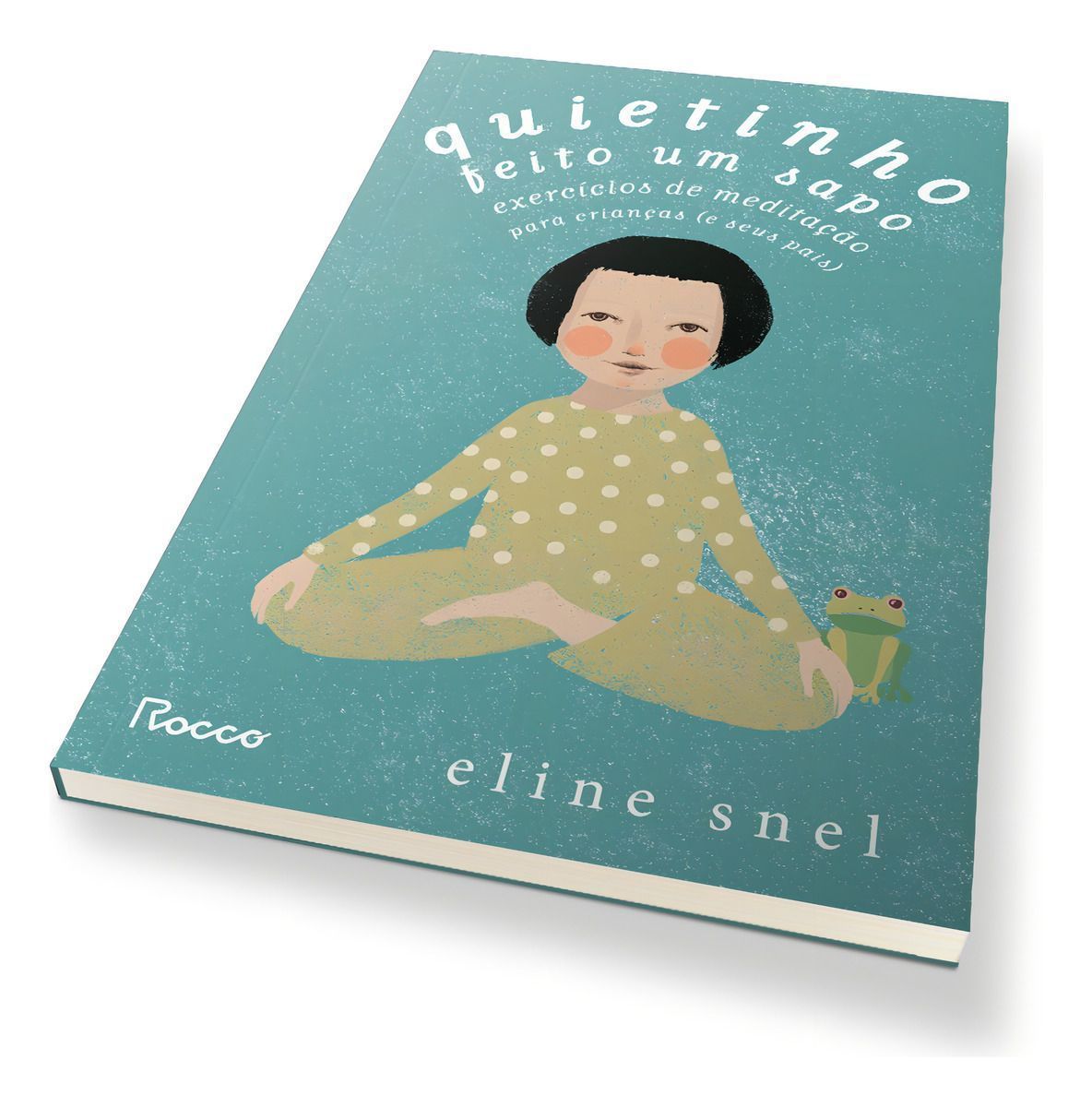 Quietinho Feito Um Sapo - Exercícios de Meditação Para Crianças (e Seus Pais)