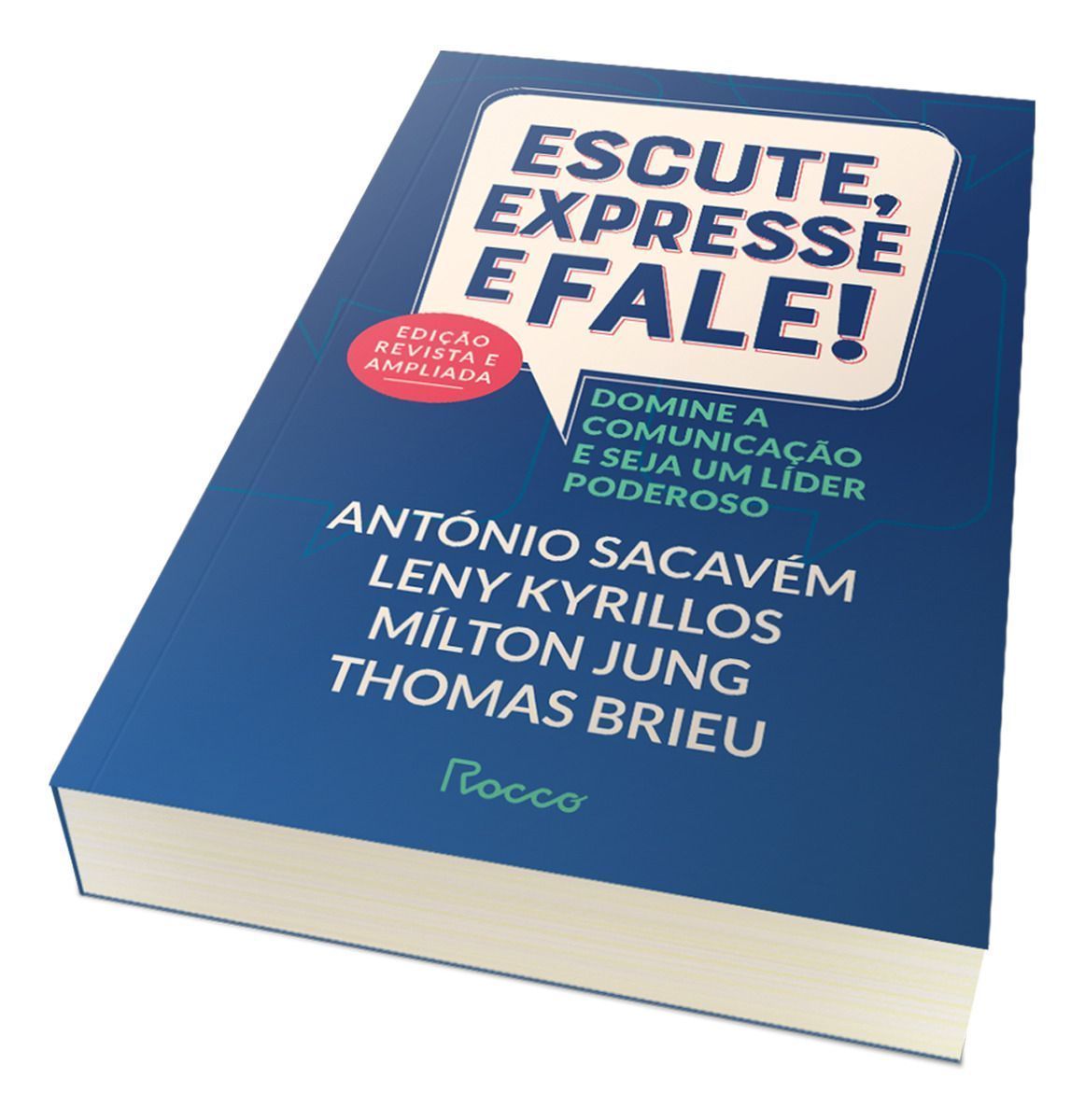 Escute, Expresse e Fale! – Edição Revista e Ampliada - Domine a Comunicação e Seja Um Líder Poderoso