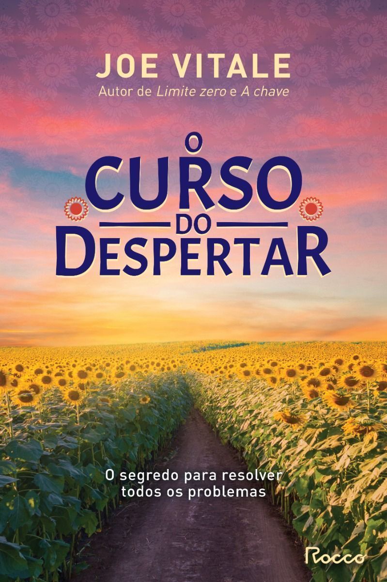 O Curso do Despertar - O Segredo Para Resolver Todos os Problemas