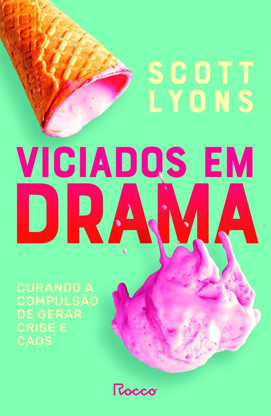 Viciados Em Drama - Curando a Compulsão de Gerar Crise e Caos
