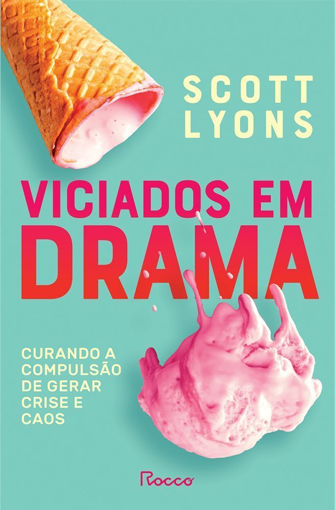 Viciados Em Drama - Curando a Compulsão de Gerar Crise e Caos