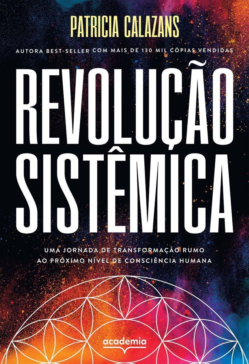 Revolução Sistêmica: Uma Jornada De Transformação Rumo Ao Próximo Nível De Consciência Humana
