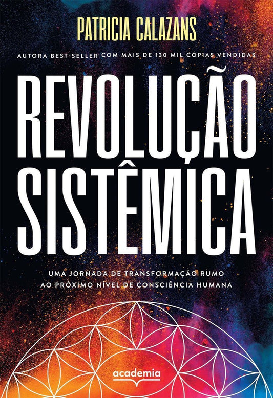 Revolução Sistêmica: Uma Jornada De Transformação Rumo Ao Próximo Nível De Consciência Humana
