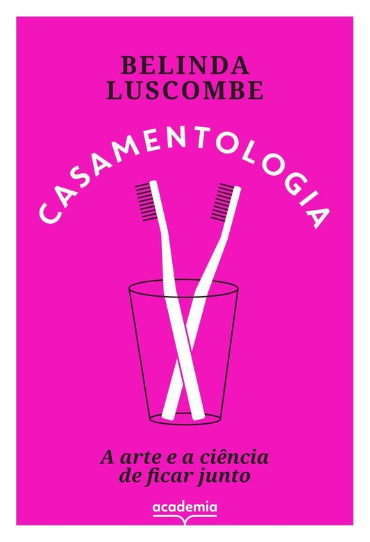 Casamentologia: A Arte e a Ciência De Ficar Junto