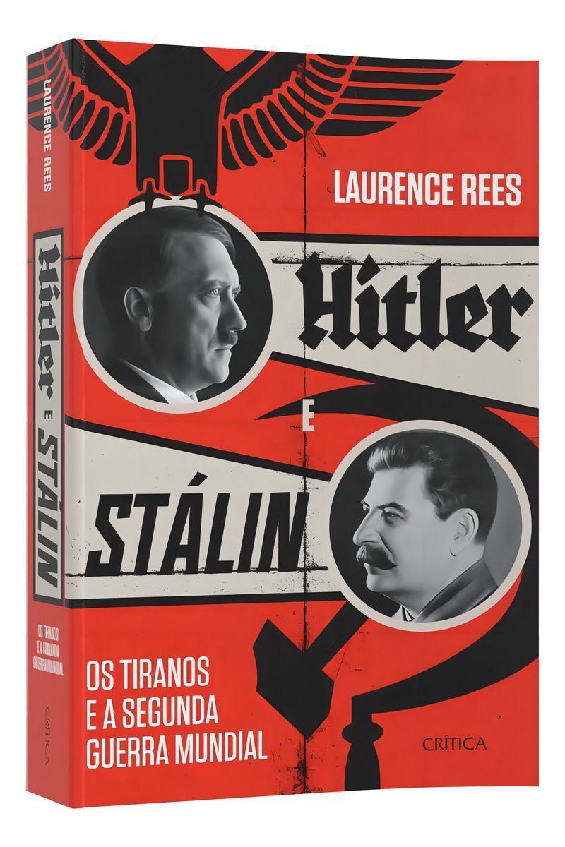 Hitler e Stalin - Os Tiranos e a Segunda Guerra Mundial