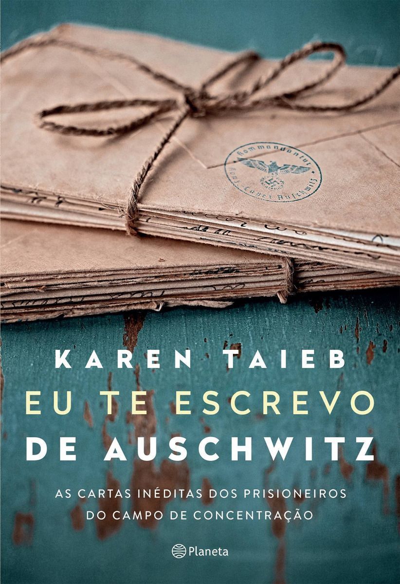 Eu Te Escrevo De Auschwitz - As Cartas Inéditas Dos Prisioneiros Do Campo De Concentração