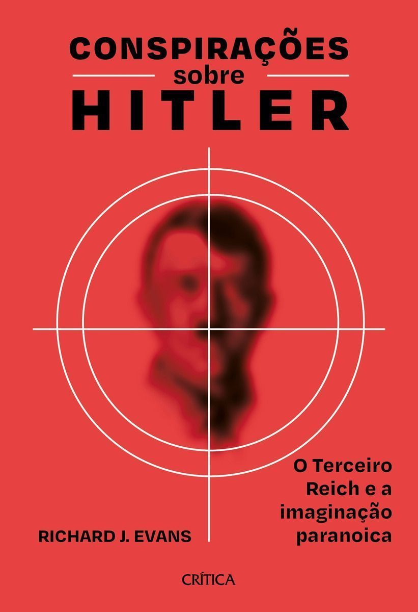 Conspirações Sobre Hitler - o Terceiro Reich e a Imaginação Paranoica