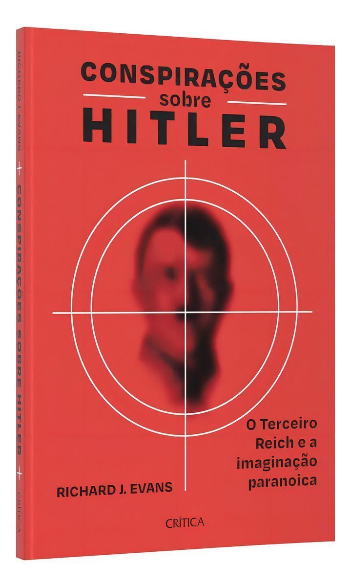 Conspirações Sobre Hitler - o Terceiro Reich e a Imaginação Paranoica