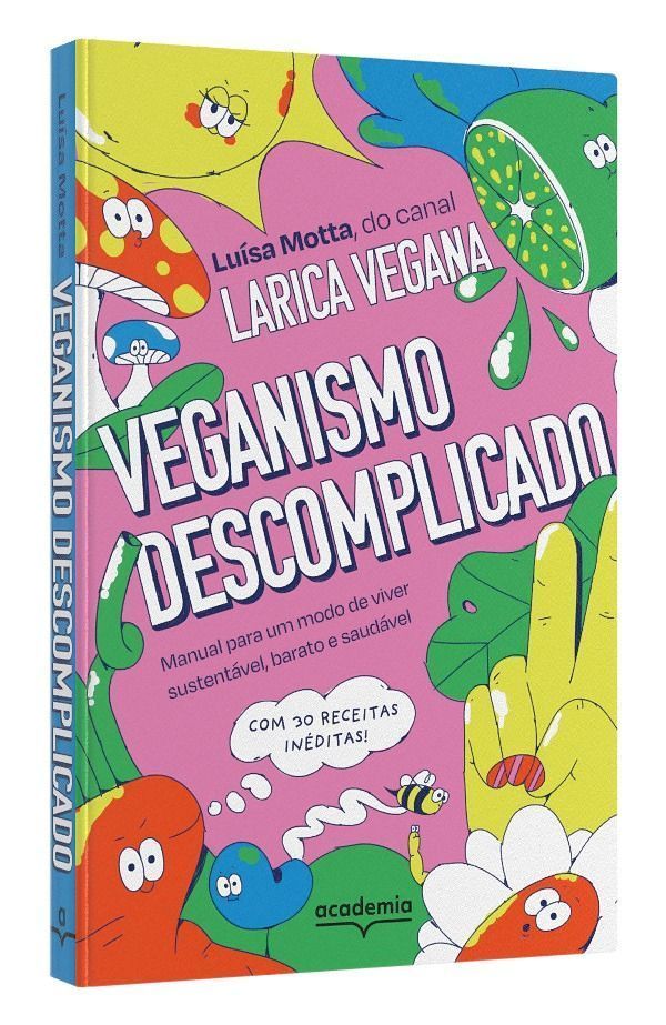 Veganismo Descomplicado - Manual Para Um Modo De Viver Sustentável, Barato e Saudável