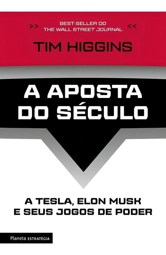 a Aposta Do Século - a Tesla, Elon Musk e Seus Jogos De Poder
