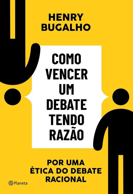 Como Vencer um Debate Tendo Razão - Por uma Ética do Debate Racional