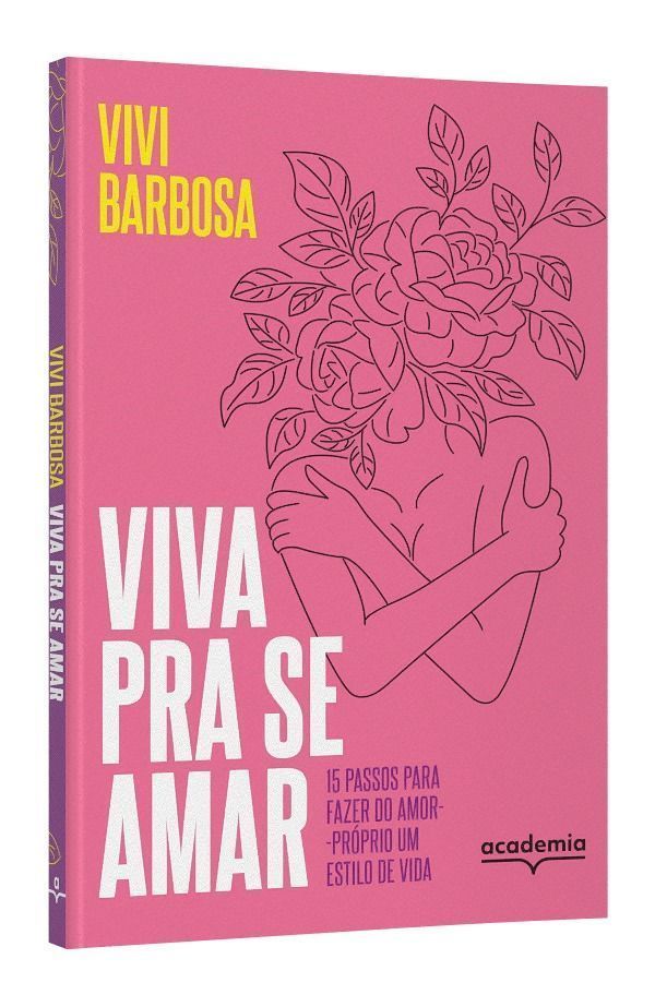 Viva Para Se Amar - 15 Passos Para Fazer do Amor-Próprio um Estilo de Vida