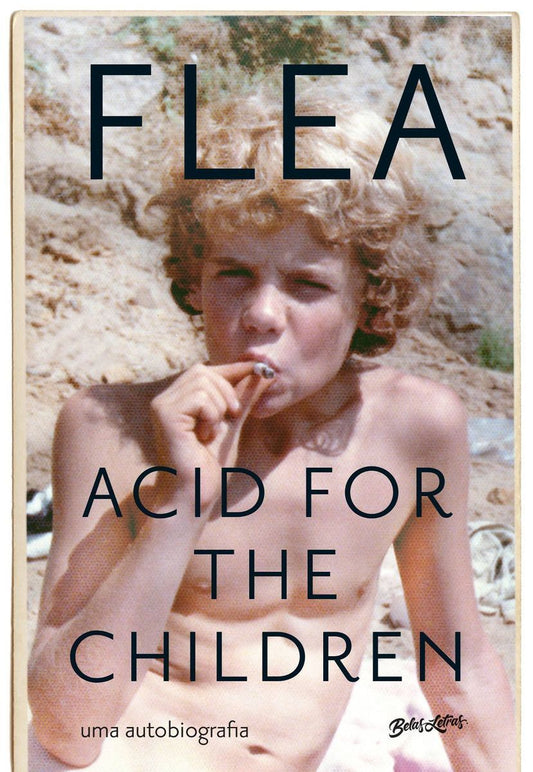 Acid for the children - A Autobiografia de Flea, a Lenda do Red Hot Chili Peppers