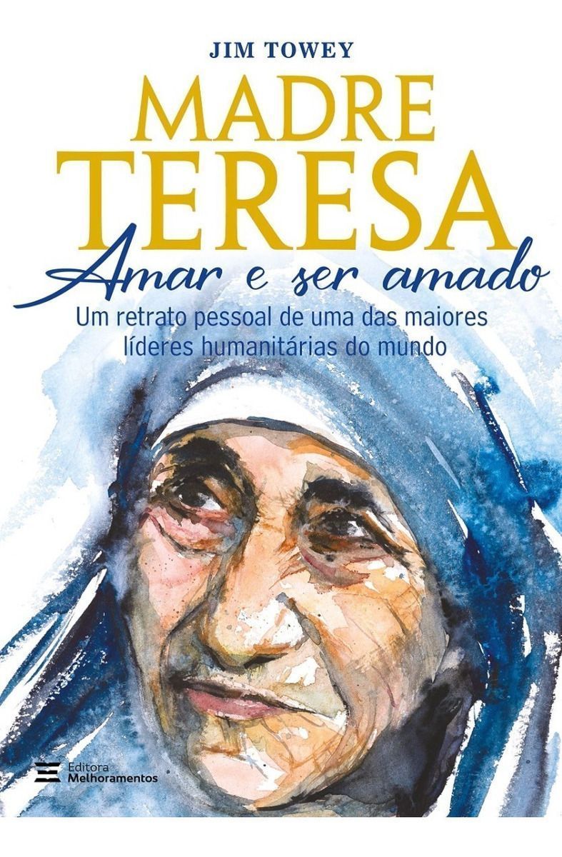 Madre Teresa - Amar e Ser Amado