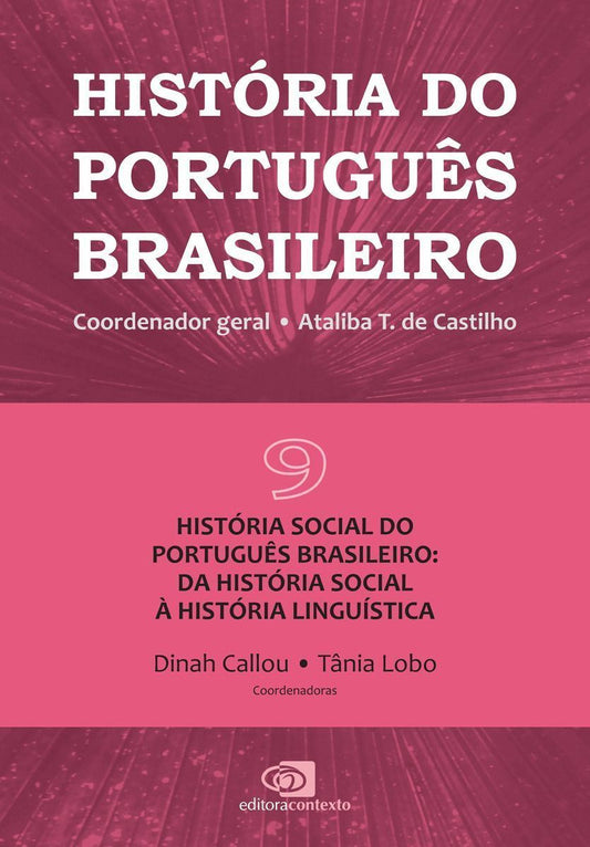 História do Português Brasileiro - Vol. Ix - História social à  História linguística