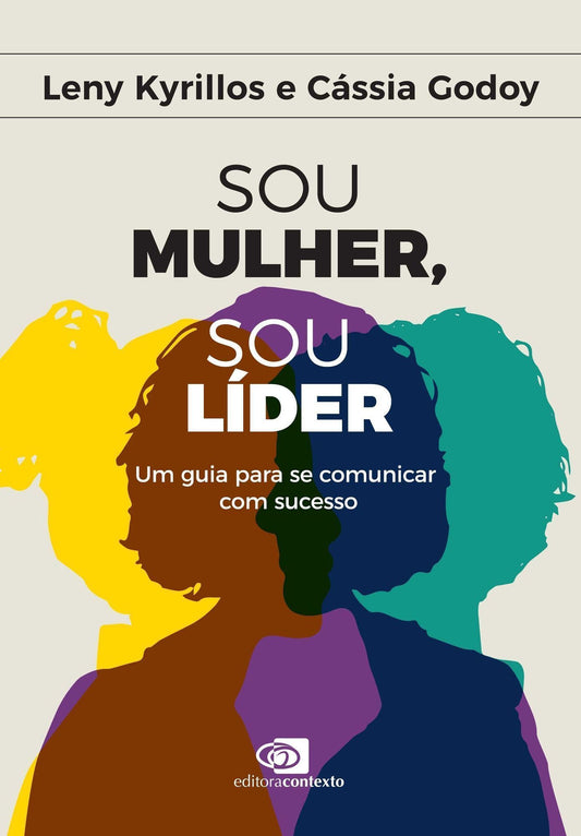 Sou Mulher, Sou Líder - Um Guia Para Se Comunicar Com Sucesso