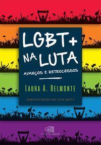 Lgbt+ Na Luta - Avanços e Retrocessos
