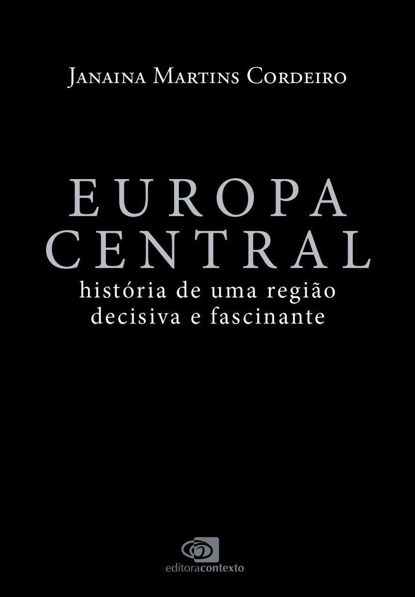 Europa Central - A História Fascinante de Uma Região Decisiva