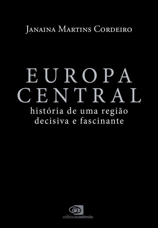 Europa Central - A História Fascinante de Uma Região Decisiva