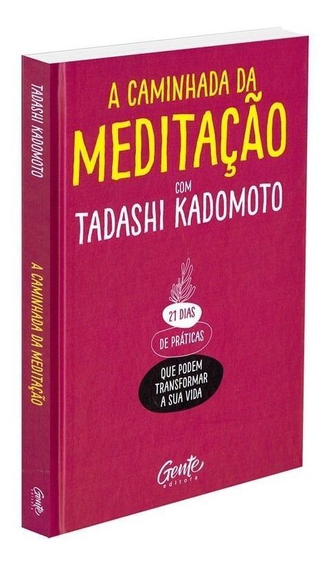 a Caminhada Da Meditação - 21 Dias De Práticas Que Podem Transformar a Sua Vida.