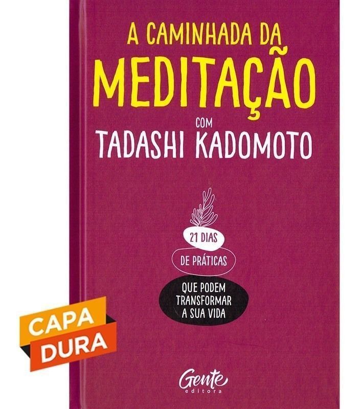 a Caminhada Da Meditação - 21 Dias De Práticas Que Podem Transformar a Sua Vida.