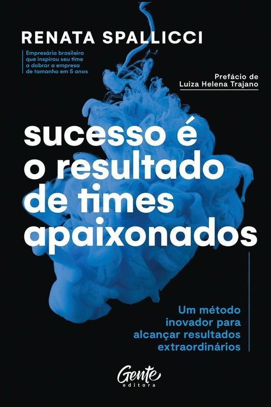 Sucesso é o Resultado De Times Apaixonados: