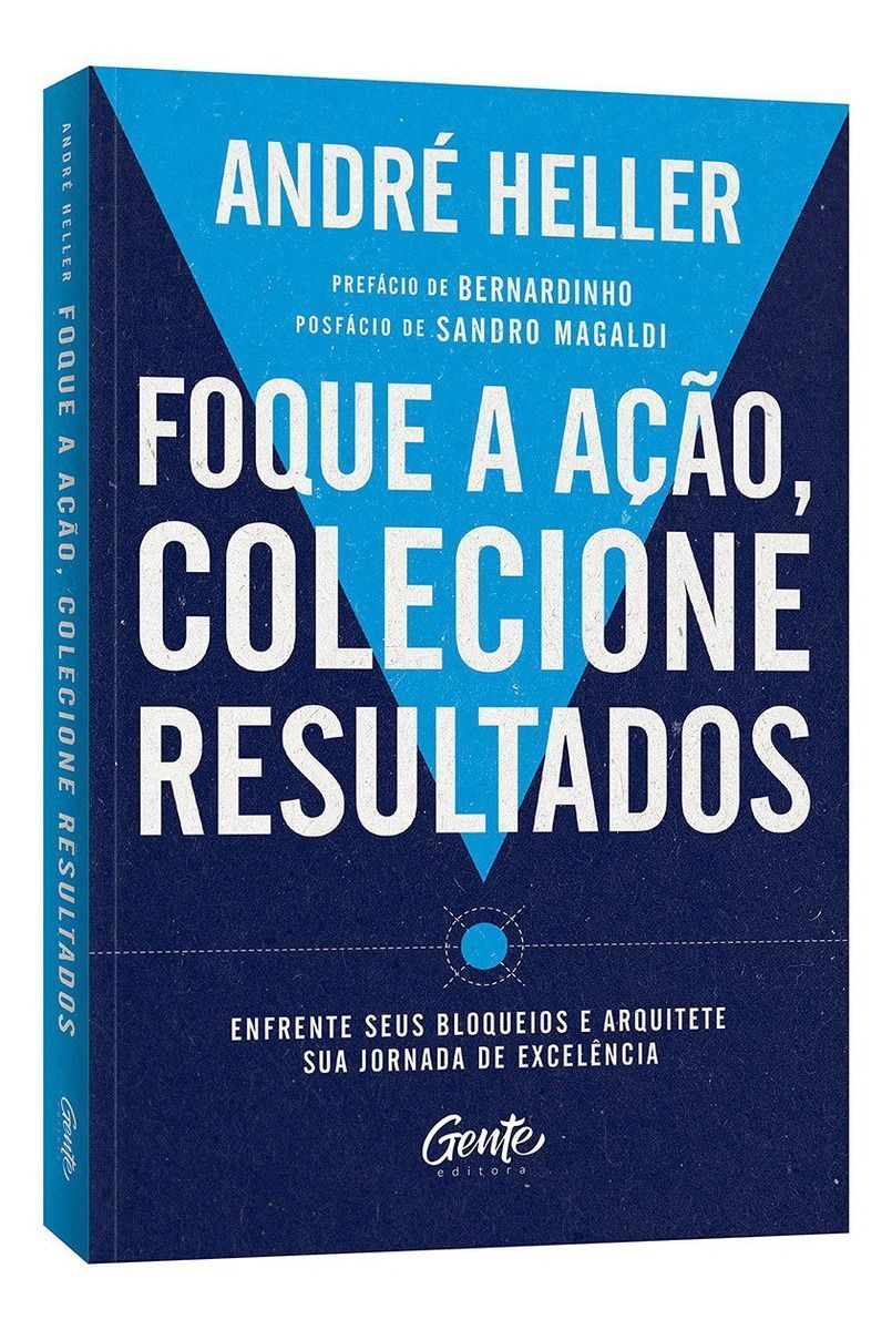 Foque a Ação, Colecione Resultados - Enfrente Seus Bloqueios e Arquitete Sua Jornada de Excelência