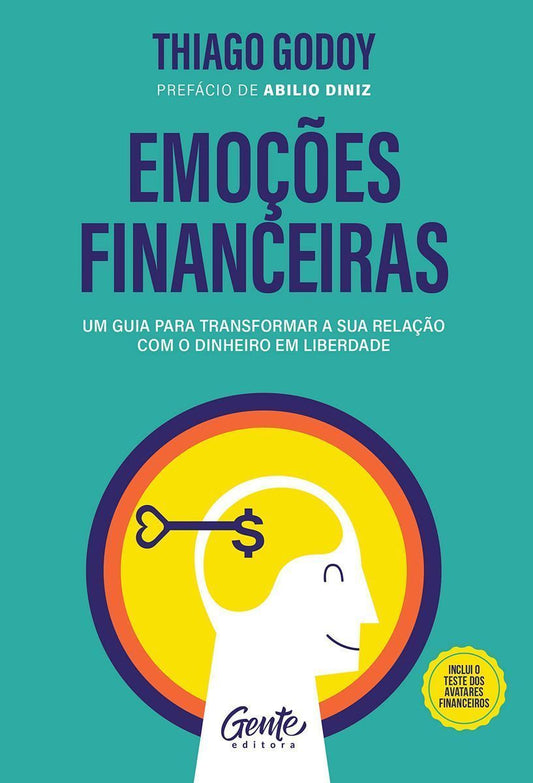 Emoções Financeiras - Um Guia Para Transformar a Sua Relação Com o Dinheiro Em Liberdade