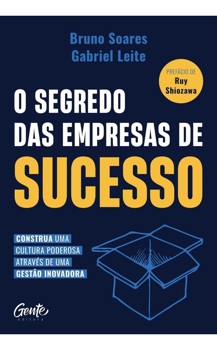 O Segredo das Empresas de Sucesso - Construa Uma Cultura Poderosa Através de Uma Gestão Inovadora