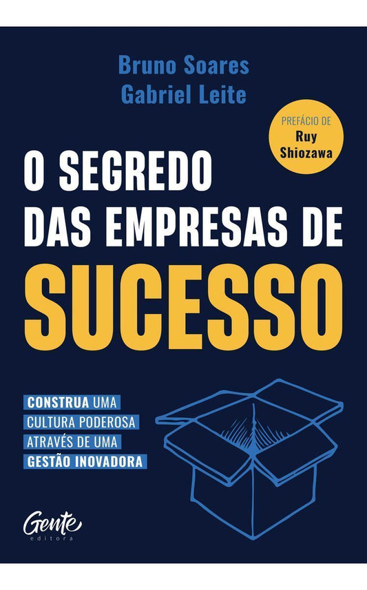 O Segredo das Empresas de Sucesso - Construa Uma Cultura Poderosa Através de Uma Gestão Inovadora