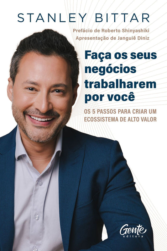 Faça Seus Negócios Trabalharem Por Você - Os 5 Passos Para Criar Um Ecossistema de Alto Valor