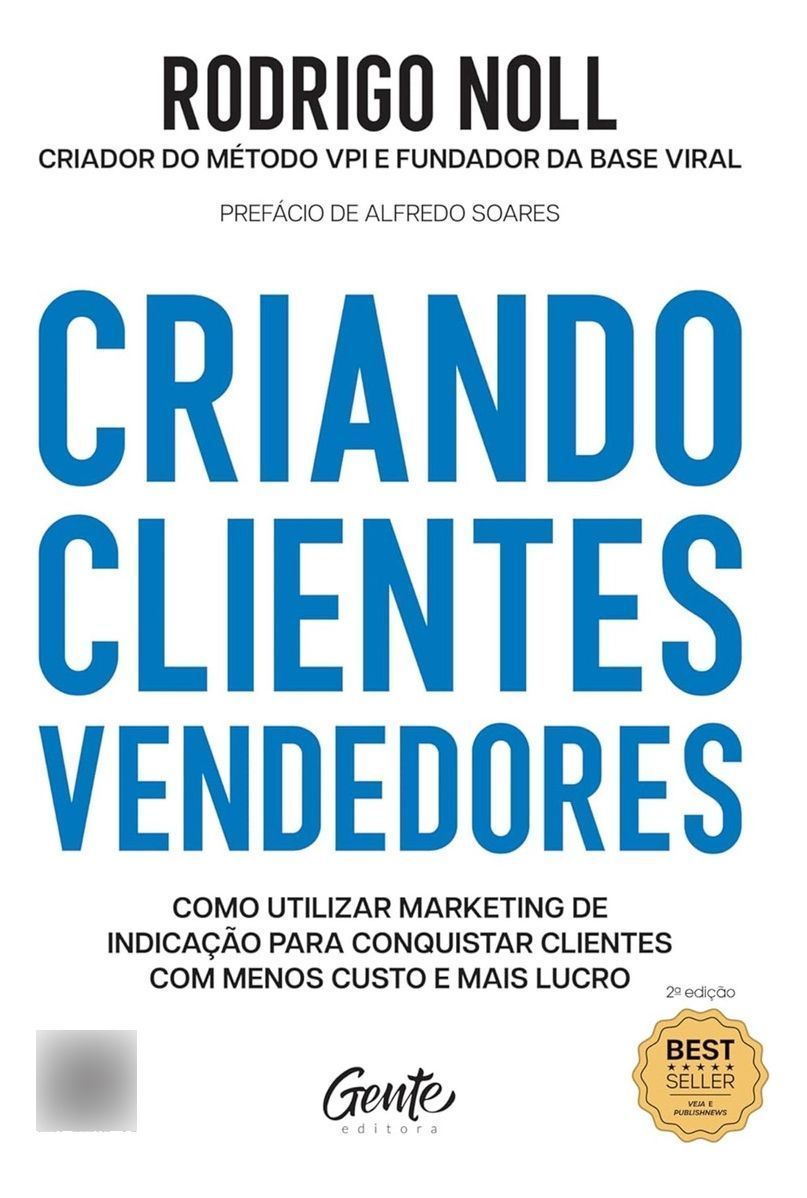 Criando Clientes Vendedores - Como utilizar marketing de indicação para conquistar clientes com meno