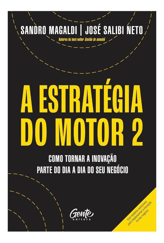 A Estratégia Do Motor 2 - Como Tornar a Inovação Parte Do Dia a Dia Do Seu Negócio