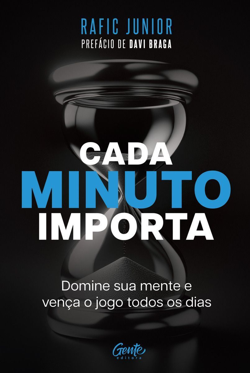Cada Minuto Importa - Domine Sua Mente e Vença o Jogo Todos os Dias