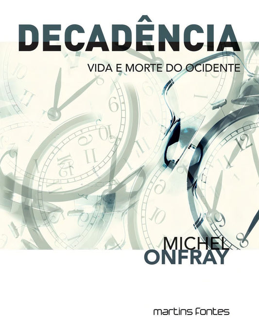 Decadência - Vida e Morte do Ocidente