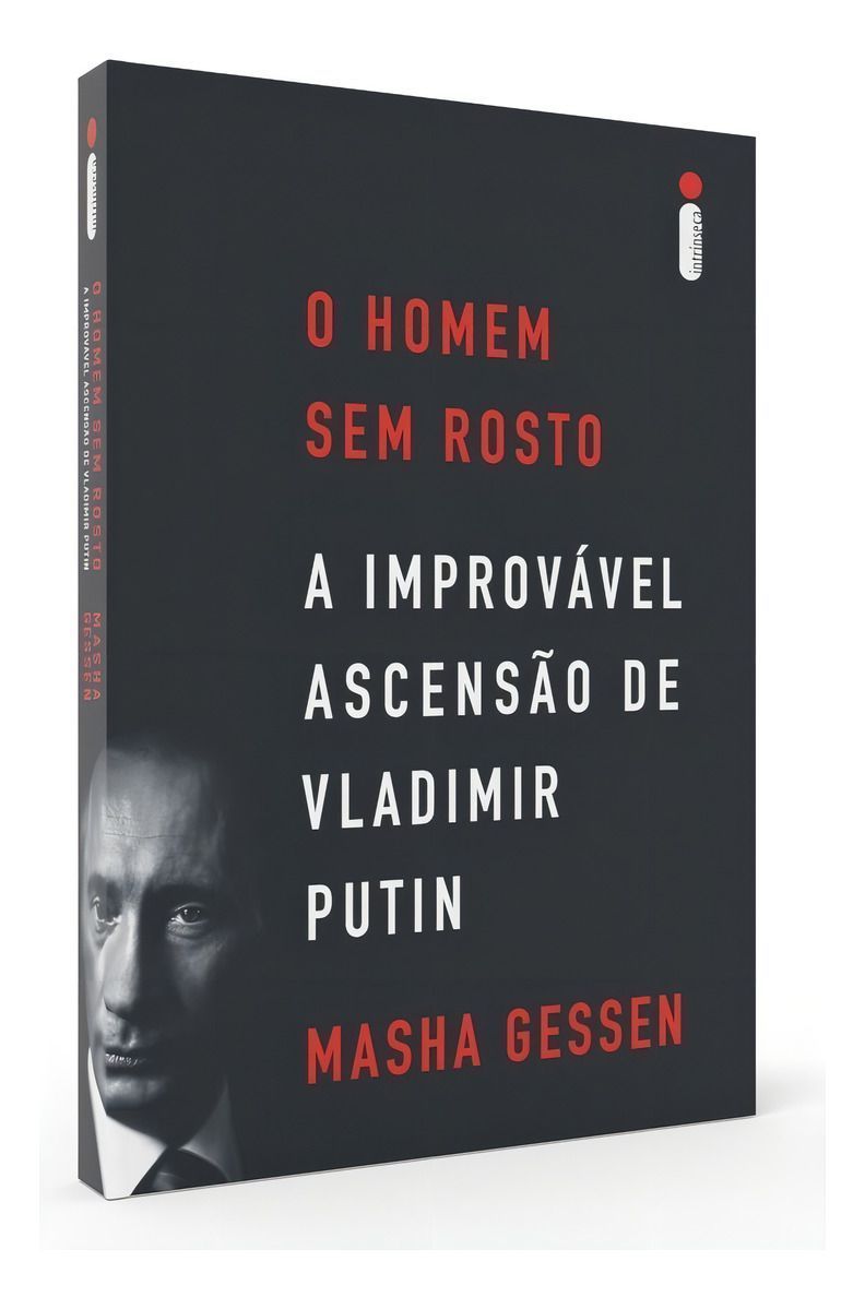 O Homem Sem Rosto - A Improvável Ascensão de Vladimir Putin